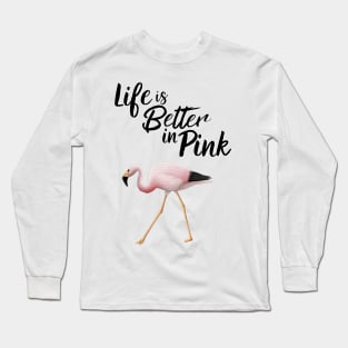 Flamingo Life Is Better In Pink Long Sleeve T-Shirt